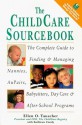 The Childcare Sourcebook: The Complete Guide to Finding and Managing Nannies, Au Pairs, Babysitters, Day Care, and After-School Programs - Ellen O. Tauscher, Kathleen Candy