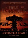 A Field of Darkness (Madeline Dare Series #1) - Cornelia Read, Hillary Huber