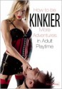 How to Be Kinkier: More Adventures in Adult Playtime - Morpheous, Nina Hartley