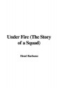 Under Fire (the Story of a Squad) - Henri Barbusse