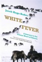 White Fever: A Journey to the Frozen Heart of Siberia - Jacek Hugo-Bader