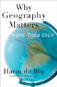 Why Geography Matters: More Than Ever - H.J. de Blij