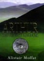 Arthur and the Lost Kingdoms - Alistair Moffat