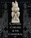 Cutters, Carvers & The Cathedral - George Ancona