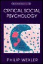 Critical Social Psychology - Philip Wexler