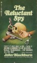 The Reluctant Spy - John Blackburn