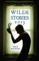 Wilde Stories 2013: The Year's Best Gay Speculative Fiction - Steve Berman