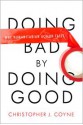 Doing Bad by Doing Good: Why Humanitarian Action Fails - Christopher J. Coyne