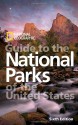 National Geographic Guide to the National Parks of the United States, 6th Edition - National Geographic Society, Thomas B. Allen