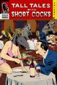 Tall Tales with Short Cocks Vol. 4 - Arthur Graham, Danger Slater, David S. Atkinson, Casper Kelly, Ross E. Lockhart, Chanteclaire Coquine, John McNee, Douglas Hackle, Bradley Sands, Jeff O'Brien, Eirik Gumeny, Jessica McHugh, Grady Hendrix