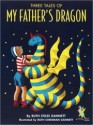 Three Tales Of My Father's Dragon - Ruth Stiles Gannett