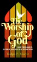 The Worship of God: Some Theological, Pastoral, and Practical Reflections - Ralph P. Martin