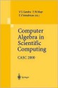 Computer Algebra in Scientific Computing: Casc 2000 - Viktor G. Ganzha, Ernst W. Mayr, Evgenii V. Vorozhtsov