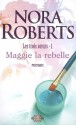 Maggie la rebelle (Les trois soeurs, #1) - Nora Roberts