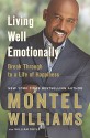 Living Well Emotionally: Break Through to a Life of Happiness - Montel Williams, William Doyle