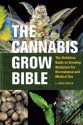 The Cannabis Grow Bible: The Definitive Guide to Growing Marijuana for Recreational and Medical Use - Greg Green