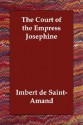 The Court of the Empress Josephine - Imbert de Saint-Amand