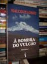 À sombra do vulcão - Malcolm Lowry