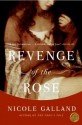 Revenge of the Rose: A Novel - Nicole Galland