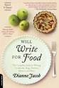 Will Write for Food: The Complete Guide to Writing Cookbooks Blogs Reviews Memoir and More - Dianne Jacob, Jacob Dianne