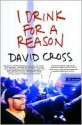 I Drink for a Reason - David Cross