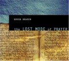 The Lost Mode of Prayer - Gregg Braden