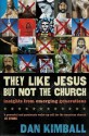 They Like Jesus But Not the Church: Insights from Emerging Generations - Dan Kimball