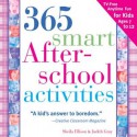 365 Smart Afterschool Activities, 2E: TV-Free Fun Anytime for Kids Ages 7-12 - Sheila Ellison, Judith Gray