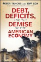 Debt, Deficits, and the Demise of the American Economy - Peter J. Tanous, Jeff Cox