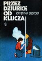 Przez dziurkę od klucza - Krystyna Siesicka