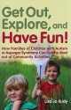 Get Out, Explore, And Have Fun!: How Families Of Children With Autism Or Asperger Syndrome Can Get The Most Out Of Community Activities - Lisa Jo Rudy