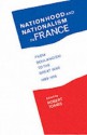 Nationhood and Nationalism in France: From Boulangism to the Great War 1889-1918 - Robert Tombs