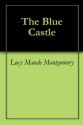 The Blue Castle - L.M. Montgomery