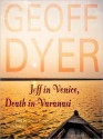 Jeff in Venice, Death in Varanasi: A Novel (MP3 Book) - Geoff Dyer, Simon Vance