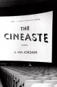 The Cineaste: Poems - A. Van Jordan