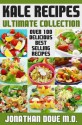 Kale Recipes: The Ultimate Collection - Over 100 Delicious & Best Selling Recipes - Jonathan Doue