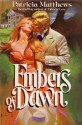 Embers of Dawn - Patricia Matthews