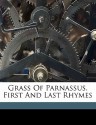 Grass of Parnassus. First and Last Rhymes - Andrew Lang