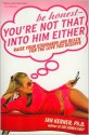 Be Honest--You're Not That into Him Either - Ian Kerner, Amy Sohn