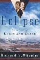 Eclipse: A Novel of Lewis and Clark - Richard S. Wheeler