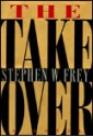 The Takeover - Stephen W. Frey