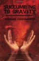 Succumbing to Gravity - Richard Farnsworth