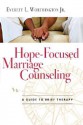 Hope-Focused Marriage Counseling: A Guide to Brief Therapy - Everett L. Worthington Jr.