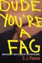 Dude, You Re a Fag: Masculinity and Sexuality in High School - C.J. Pascoe