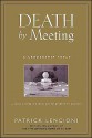 Death by Meeting: A Leadership Fable...about Solving the Most Painful Problem in Business - Patrick Lencioni