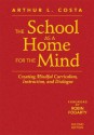 The School As A Home For The Mind: Creating Mindful Curriculum, Instruction, And Dialogue - Arthur L. Costa