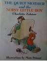 The Quiet Mother and the Noisy Little Boy - Charlotte Zolotow, Mare Simont