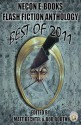 Necon E-Books Flash Fiction Anthology: Best of 2011 - Bob Booth, Matt Bechtel, K. Allen Wood, Craig Cook, Rich Ristow, Jan Kozlowski, Jill Bauman, Sheri White, Janet Joyce Holden, Nikolas Cook, Tony Tremblay, Brian Rosenberger, Rose Blackthorn, John Boden