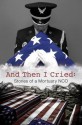 And Then I Cried: Stories of a Mortuary NCO - Justin Jordan