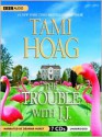 The Trouble with J. J.: Hennessy Series, Book 1 (MP3 Book) - Tami Hoag, Deanna Hurst